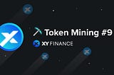 XY Token Mining #9 Launch