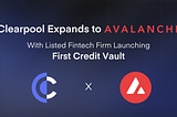 Clearpool Expands to Avalanche with Listed Fintech Firm Launching First Credit Vault