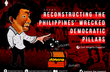 Reconstructing the Philippines’ Wrecked Democratic Pillars