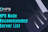 HPB Node Recommended Server List