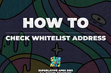 How to check your whitelisted address on the Superlative Apes contract