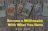 Wealth Motivational Speech: You Can Become a Millionaire With What You Have