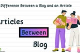 Understanding the Difference Between a Blog and an Article