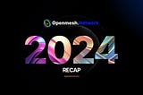 Openmesh 2024 Recap