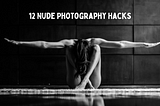 12 Nude Photography Hacks to Get The Most Amazing Shots