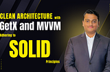 Implementing Clean Architecture with GetX and MVVM in Flutter, adhering to SOLID principles