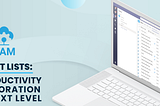 Microsoft Lists: Take Productivity & Collaboration to the Next Level