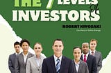 THE SEVEN LEVELS OF INVESTORS ACCORDING TO ROBERT KIYOSAKI