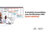 6 emplois accessibles avec une certification PMP (avec salaires)