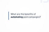 What are the benefits of automating Leadgeneration campaign?