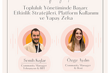 Topluluk Yönetiminde Başarı: Etkinlik Stratejileri, Platform Kullanımı ve Yapay Zeka 🌟Semih Kışlar