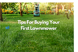 7 tips for Purchasing Your First Lawnmower