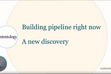 Building pipeline right now: A new discovery