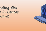 Extending disk space in Centos (VMWare)