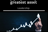 Why people are your greatest asset