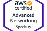 How I Passed the AWS Advanced Networking Specialty Exam ANS-C00