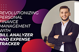 Revolutionizing Personal Finance Management with Bill Analyzer and Expense Tracker