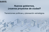 Nuevos gobiernos, ¿nuevos proyectos de ciudad?