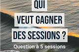 [SURF] — Qui veut gagner des sessions ? (Part 2/7)