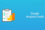 What is a Google Analytics Audit? ‘Review’