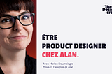 Être product designer chez Alan