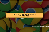 In and Out of Chrome Devtools — Part II
