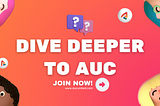 Dive Deeper to AUC