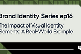 The Impact of Visual Identity Elements: A Real-World Example