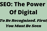 SEO: The Crucial Part of Digital World-Part 1