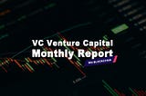 VC Monthly Report in June: Number of Deals Down 37%, Funding Down 28%
