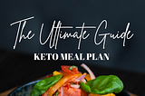 The Ultimate Guide- Keto Meal Plan