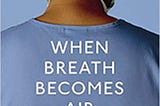 When Breath Becomes Air: Takeaways