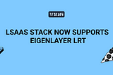 StaFi LSaaS Stack Now Supports EigenLayer LRT