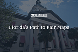 Florida’s Path to Fair Maps