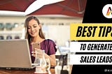 Best Tips to Generate Sales Leads