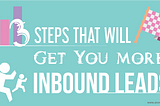 The 3 Steps That Will Get You More Inbound Leads