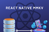 Overview of React Native MMKV: Efficient Key-Value Storage