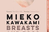 Getting intimate with desire in Mieko Kawakami’s Breasts and Eggs