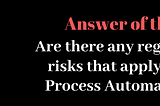 Are there any regulations and risks that apply to Robotic Process automation (RPA)?