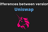 Differences between Uniswap versions