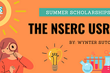 Summer Scholarships: The NSERC USRA