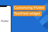 Customizing Flutter TextField