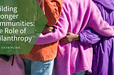 Building Stronger Communities: The Role of Philanthropy | Paul Vavrinchik | Community Involvement