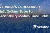 Veridise’s Zero-Knowledge Research: Split Gröbner Bases for Satisfiability Modulo Finite Fields
