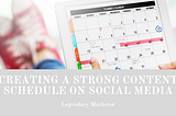 Creating A Strong Content Schedule On Social Media
