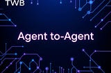 Agent-to-Agent Communication