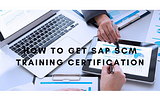 How to get SAP SCM Training Certification