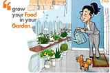 Grow your Food in your Garden.