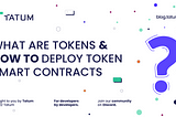 What are tokens and how to deploy token smart contracts?