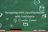 Navigating AWS CloudFormation with Confidence: A SysOps Admin’s Playbook